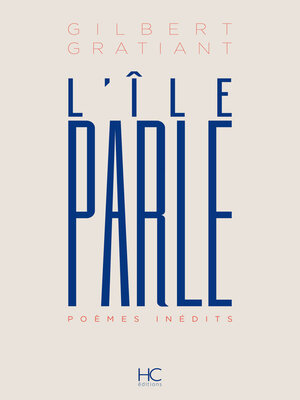 cover image of L'Ile parle--Poèmes inédits